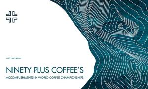 Ninety Plus Coffee’s accomplishments in World  Coffee Championships