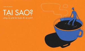 Tại sao uống cà phê lại buồn đi vệ sinh?