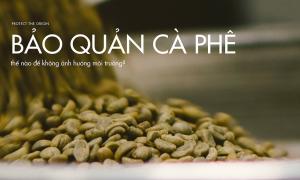 Bảo quản cà phê thế nào để không ảnh hưởng môi trường?