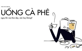 Uống cà phê ngay khi vừa thức dậy, nên hay không?