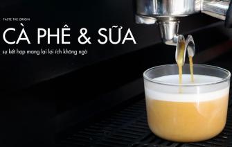 Cà phê và sữa – Sự kết hợp mang lại lợi ích không ngờ