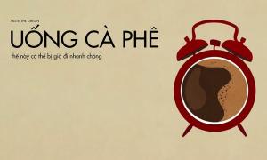 Đừng uống cà phê thế này nếu không muốn lão hóa nhanh chóng