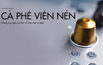 Suy nghĩ sai lầm về viên nén cà phê