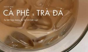 Lợi ích sức khỏe không ngờ khi uống cà phê kèm theo ly trà đá