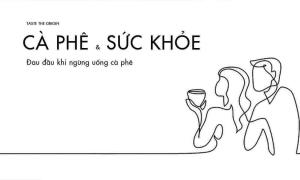 Bị đau đầu khi ngừng uống cà phê, bạn đã biết lí do?