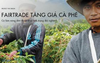 Fairtrade tăng giá cà phê có làm nông dân thoát khỏi tình trạng đói nghèo