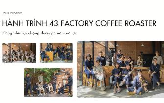 Cùng 43 Factory Coffee Roaster nhìn lại hành trình 5 năm nỗ lực