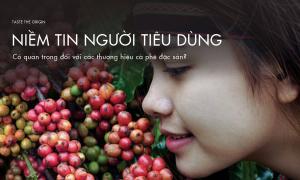 Niềm tin người tiêu dùng có quan trọng với thương hiệu cà phê đặc sản?