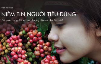 Niềm tin người tiêu dùng có quan trọng với thương hiệu cà phê đặc sản?