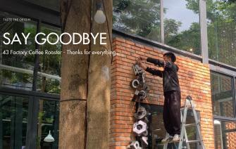 Officially say goodbye to the name 43 Factory Coffee Roaster – Thank you for your companion