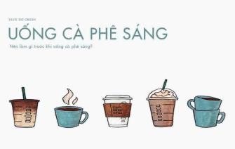 Trước khi uống cà phê sáng đừng quên làm những điều này!