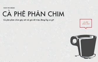 Cà phê phân chim gây sốt giá gần 40 triệu đồng/kg