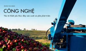 Công nghệ – yếu tố thiết yếu thúc đẩy sản xuất cà phê phát triển
