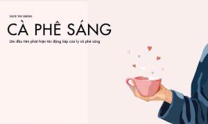 Lần đầu tiên phát hiện tác động kép của ly cà phê sáng