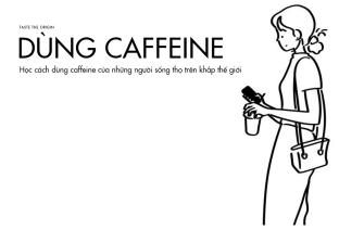 Học cách dùng caffeine của những người sống thọ trên khắp thế giới