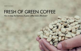 How to keep the freshness of green coffee beans effectively?