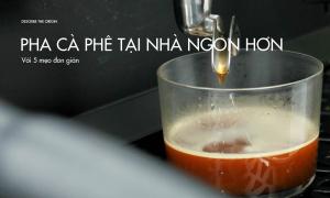 Pha cà phê ngon hơn tại nhà chỉ với 5 mẹo đơn giản