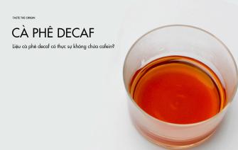 Liệu cà phê decaf có thực sự không chứa cafein?