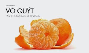 Đừng vội vứt vỏ quýt đi khi chưa biết những công dụng tuyệt vời của nó