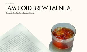 Học ngay cách làm cold brew đúng điệu, đơn giản tại nhà