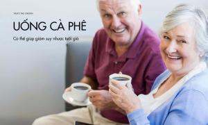 Uống nhiều cà phê có thể giúp giảm suy nhược tuổi già