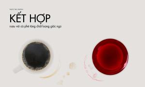Cà phê, Rượu và Giấc ngủ có mối liên kết như thế nào?