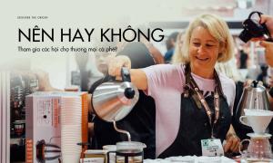 Tham gia các hội chợ thương mại cà phê – Nên hay không?