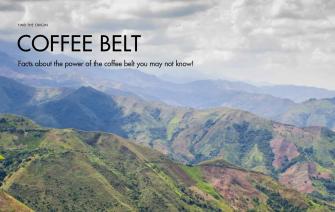 Facts about the power of the coffee belt you may not know!