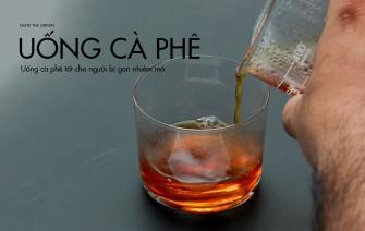 Bị bệnh gan nhiễm mỡ có được uống cà phê không?