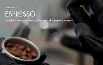 Why do baristas spray water on coffee beans?