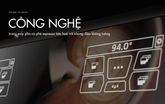 Công nghệ trong máy pha cà phê espresso tiến hoá với những điều không tưởng