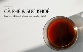 Dùng cà phê kiểm soát tỷ lệ mắc trầm cảm như thế nào?