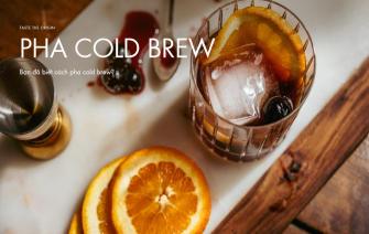 Bạn đã biết cách pha Cold Brew?