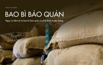 Nguy cơ tiềm ẩn từ bao bì bảo quản cà phê nhân truyền thống