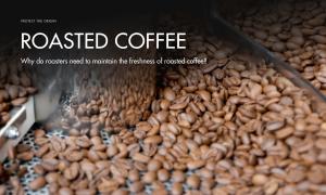 Why do roasters need to maintain the freshness of roasted coffee?