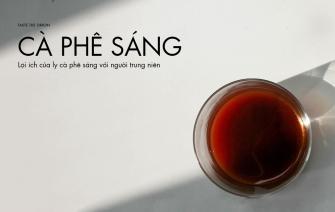 Lợi ích của ly cà phê sáng với người trung niên