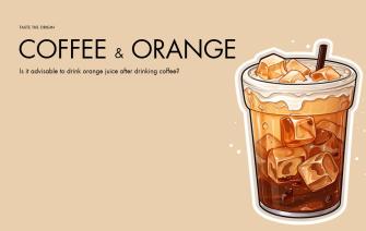 Is it advisable to drink orange juice after drinking coffee?