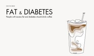 People with excess fat and diabetes should drink coffee