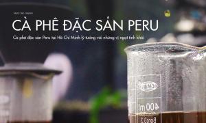 Cà phê đặc sản Peru tại Hồ Chí Minh lý tưởng với những vị ngọt tinh khôi