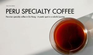 Peruvian specialty coffee in Da Nang – A poetic spot in a colorful journey