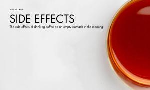 The side effects of drinking coffee on an empty stomach in the morning