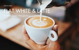 Flat White và Latte: Khám phá thế giới cà phê sữa