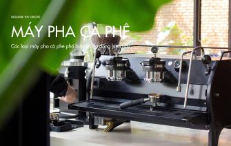 Các loại máy pha cà phê phổ biến và đa dạng hiện nay