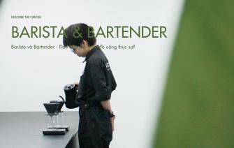 Barista và Bartender – Đâu là nghệ nhân đồ uống thực sự?