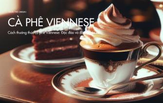 Cách thưởng thức cà phê Viennese: Độc đáo và đầy quyến rũ