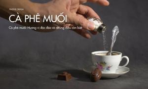 Cà phê muối: Hương vị độc đáo và những điều cần biết