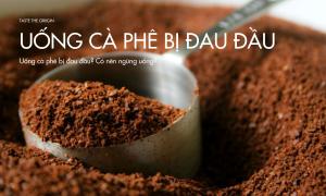 Uống cà phê bị đau đầu? Có nên ngừng uống?