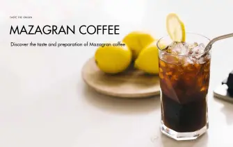 Exploring the flavor and brewing method of Mazagran coffee
