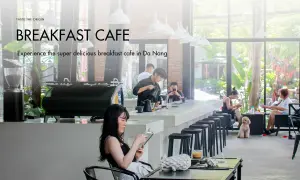 Experience a delicious, relaxing breakfast café in Da Nang