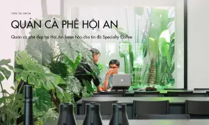 Quán cà phê đẹp tại Hội An hoàn hảo cho tín đồ Specialty Coffee